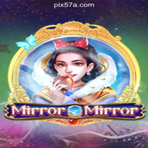 MirrorMirror: An In-Depth Look at the Magical World of Slots on the 57A.COM Platform-Oficial Slots Brasil